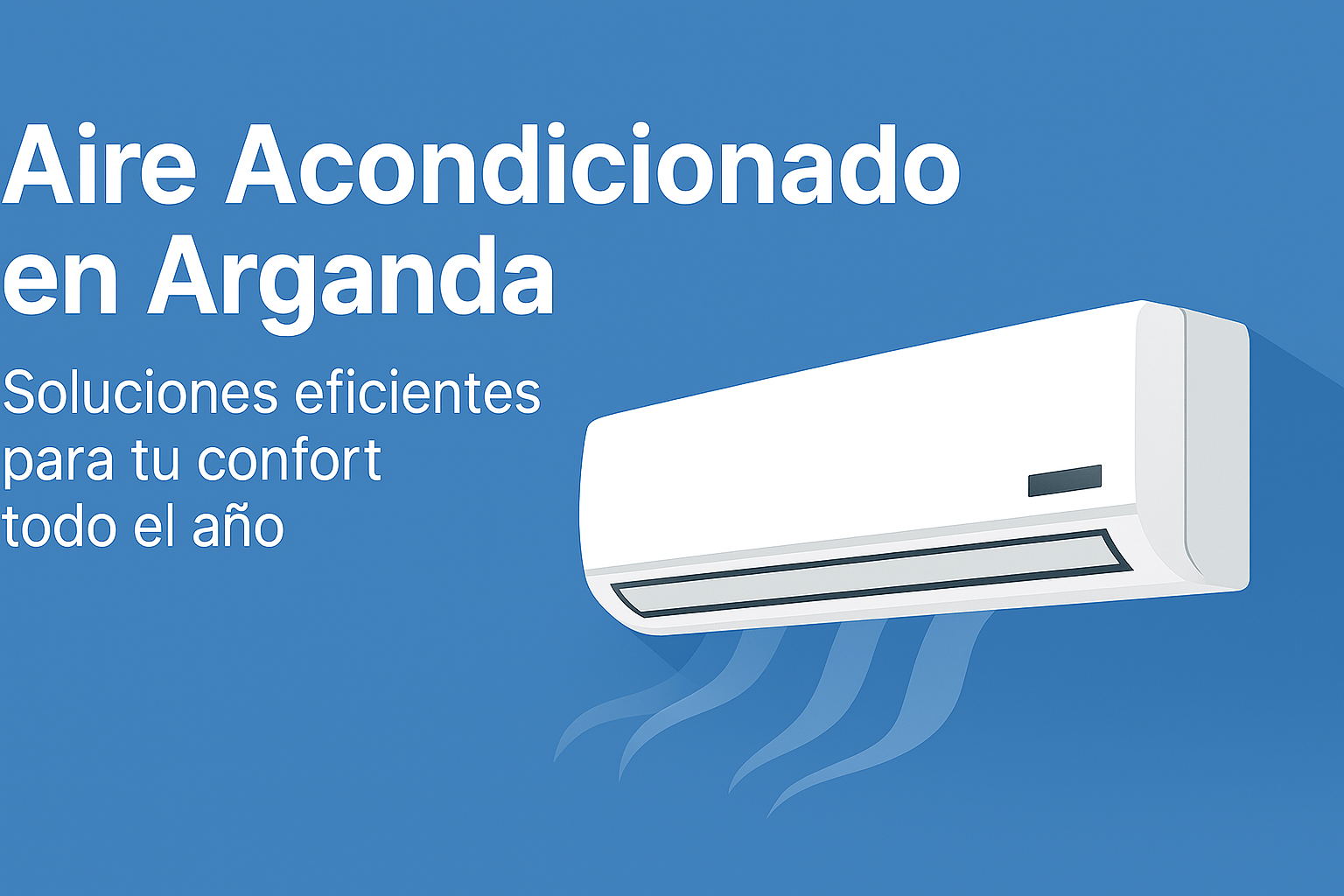 ✅ Aire Acondicionado en Arganda: Soluciones Eficientes para tu Confort Todo el Año